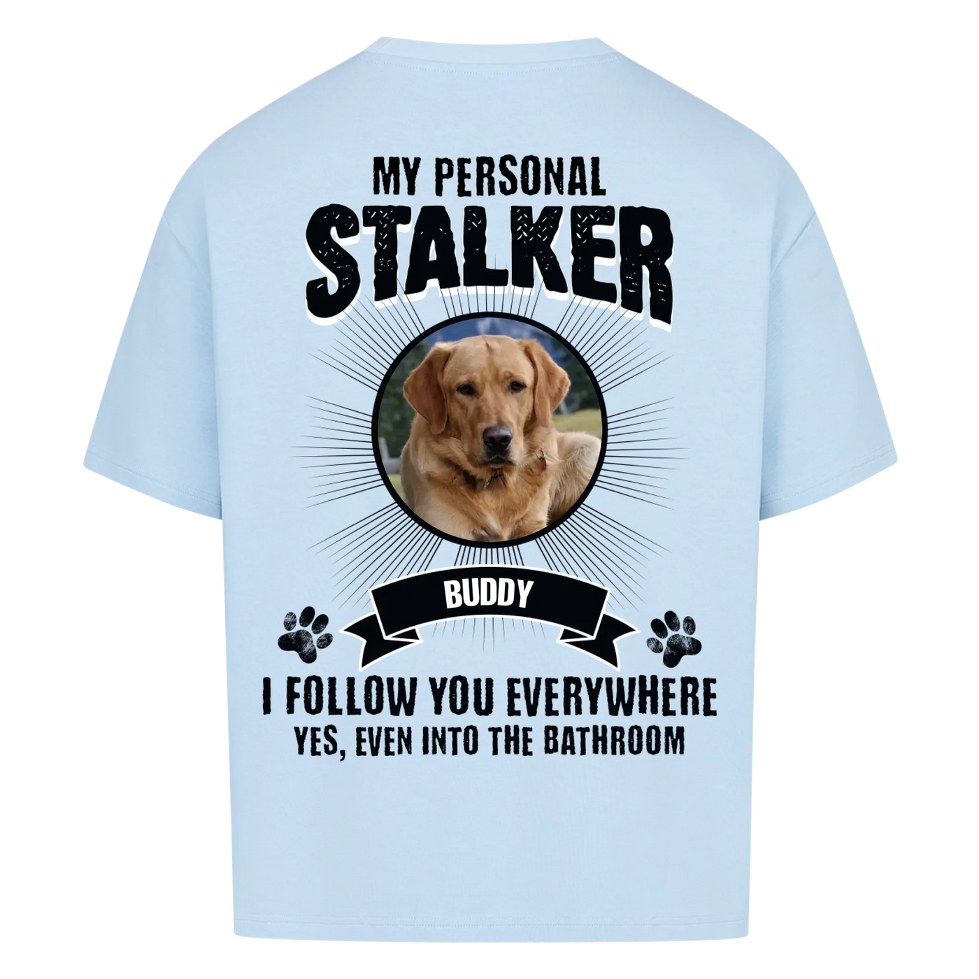 My Personal Stalker – Personalized Oversized Shirt with Custom Backprint